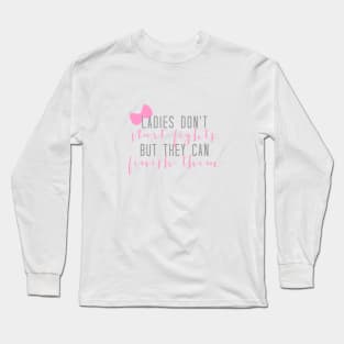 Ladies Don't Start Fights Long Sleeve T-Shirt